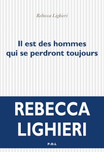 Couverture de Il est des hommes qui se perdront toujours roman de Rebecca Lighieri, coup de coeur de Tess