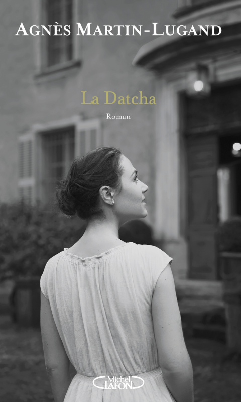 La datcha Agnès Martin Lugand