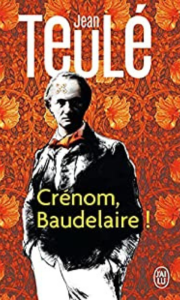 Crénom Baudelaire - Jean Teulé - coup de Mots en Lignes